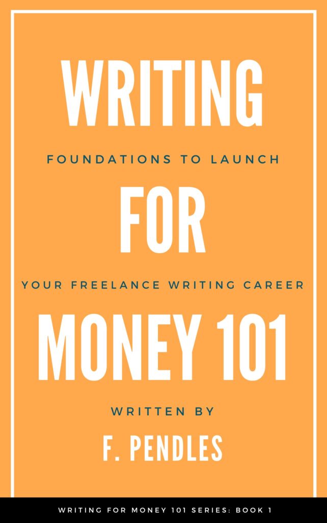 Writing for Money 101 Foundations to Launch Your Freelance Writing Career